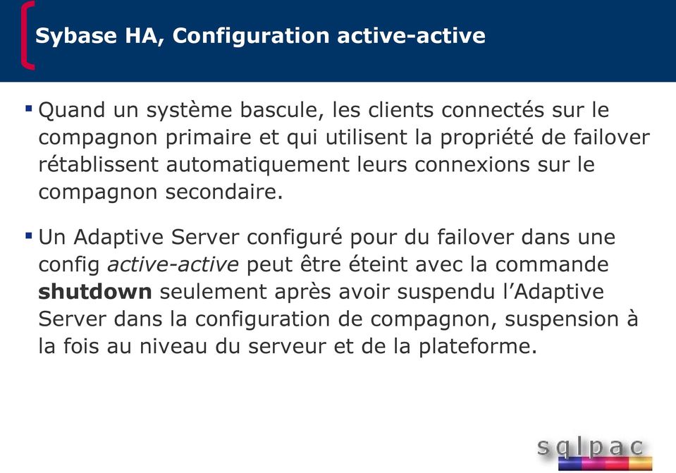 Un Adaptive Server configuré pour du failover dans une config active-active peut être éteint avec la commande shutdown