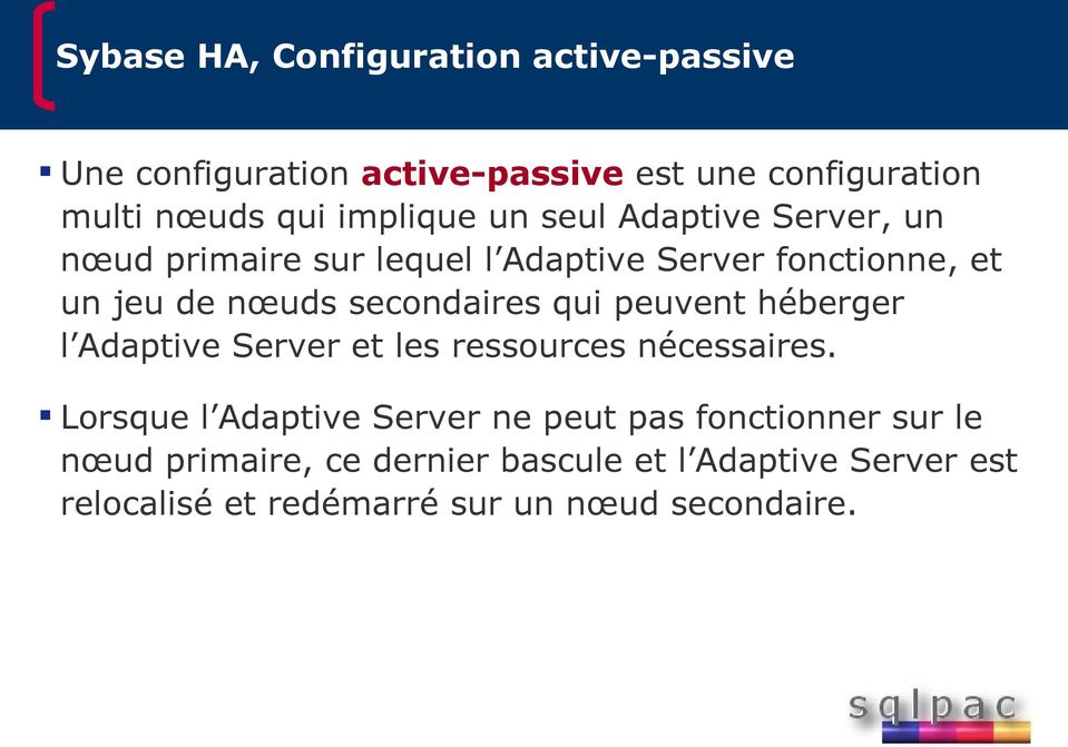 secondaires qui peuvent héberger l Adaptive Server et les ressources nécessaires.