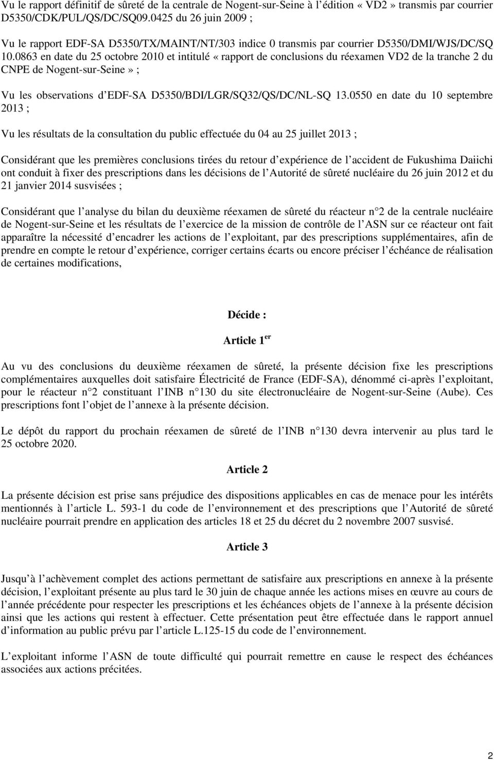 0863 en date du 25 octobre 2010 et intitulé «rapport de conclusions du réexamen VD2 de la tranche 2 du CNPE de Nogent-sur-Seine» ; Vu les observations d EDF-SA D5350/BDI/LGR/SQ32/QS/DC/NL-SQ 13.