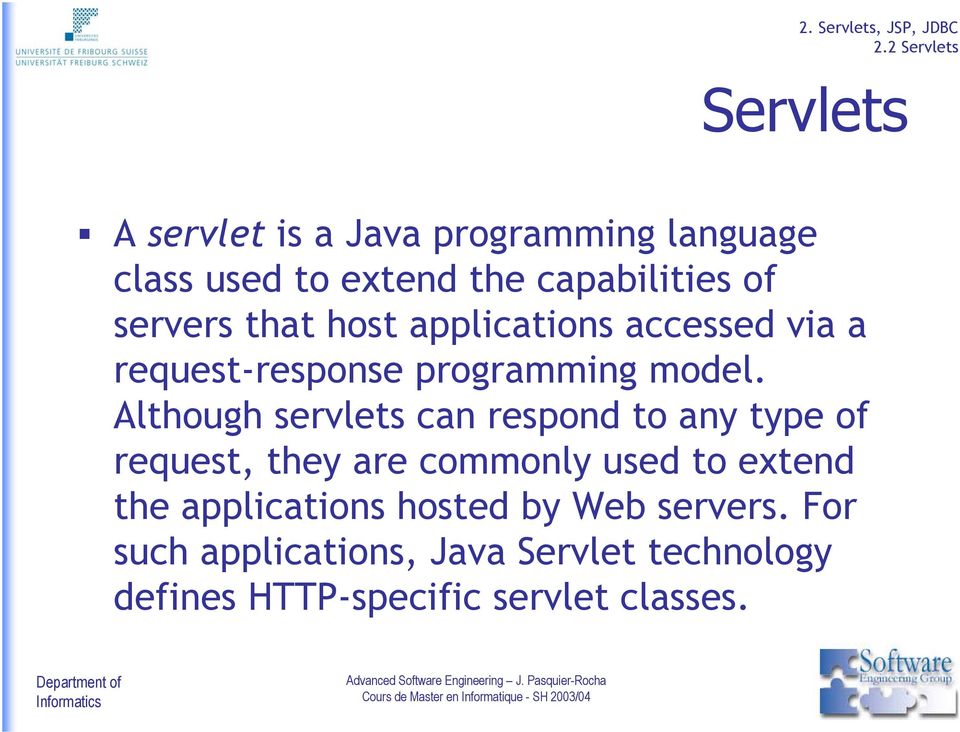 Although servlets can respond to any type of request, they are commonly used to extend the