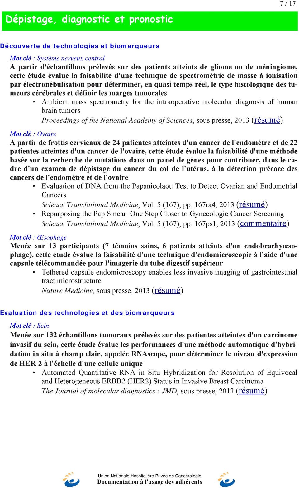 cérébrales et définir les marges tumorales Ambient mass spectrometry for the intraoperative molecular diagnosis of human brain tumors Proceedings of the National Academy of Sciences, sous presse,