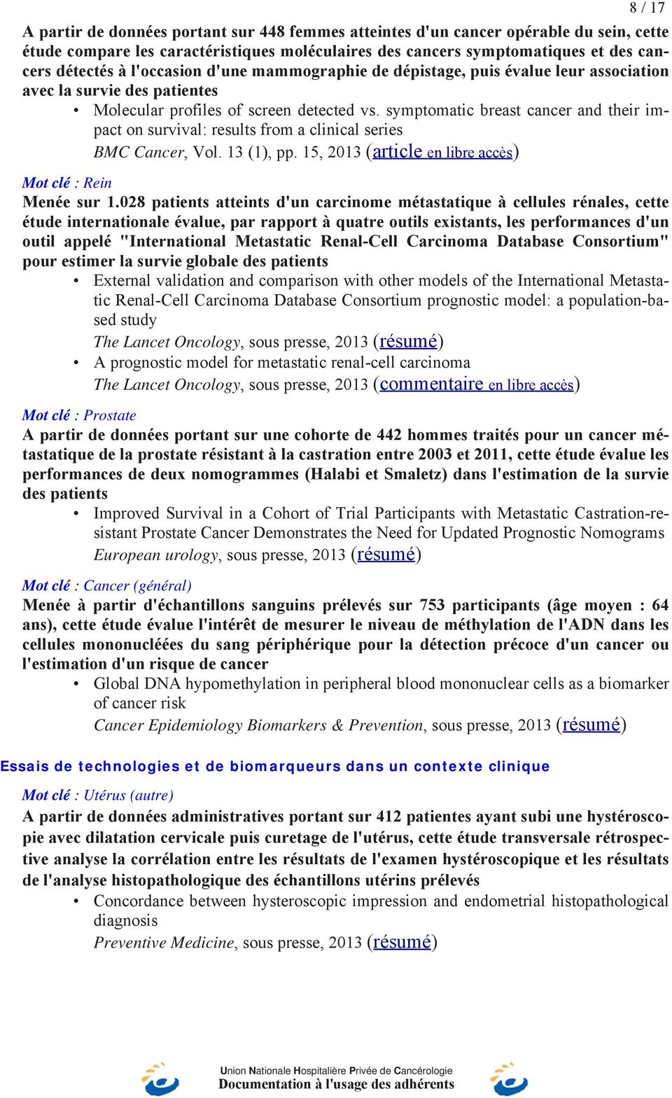 symptomatic breast cancer and their impact on survival: results from a clinical series BMC Cancer, Vol. 13 (1), pp. 15, 2013 (article en libre accès) Mot clé : Rein Menée sur 1.