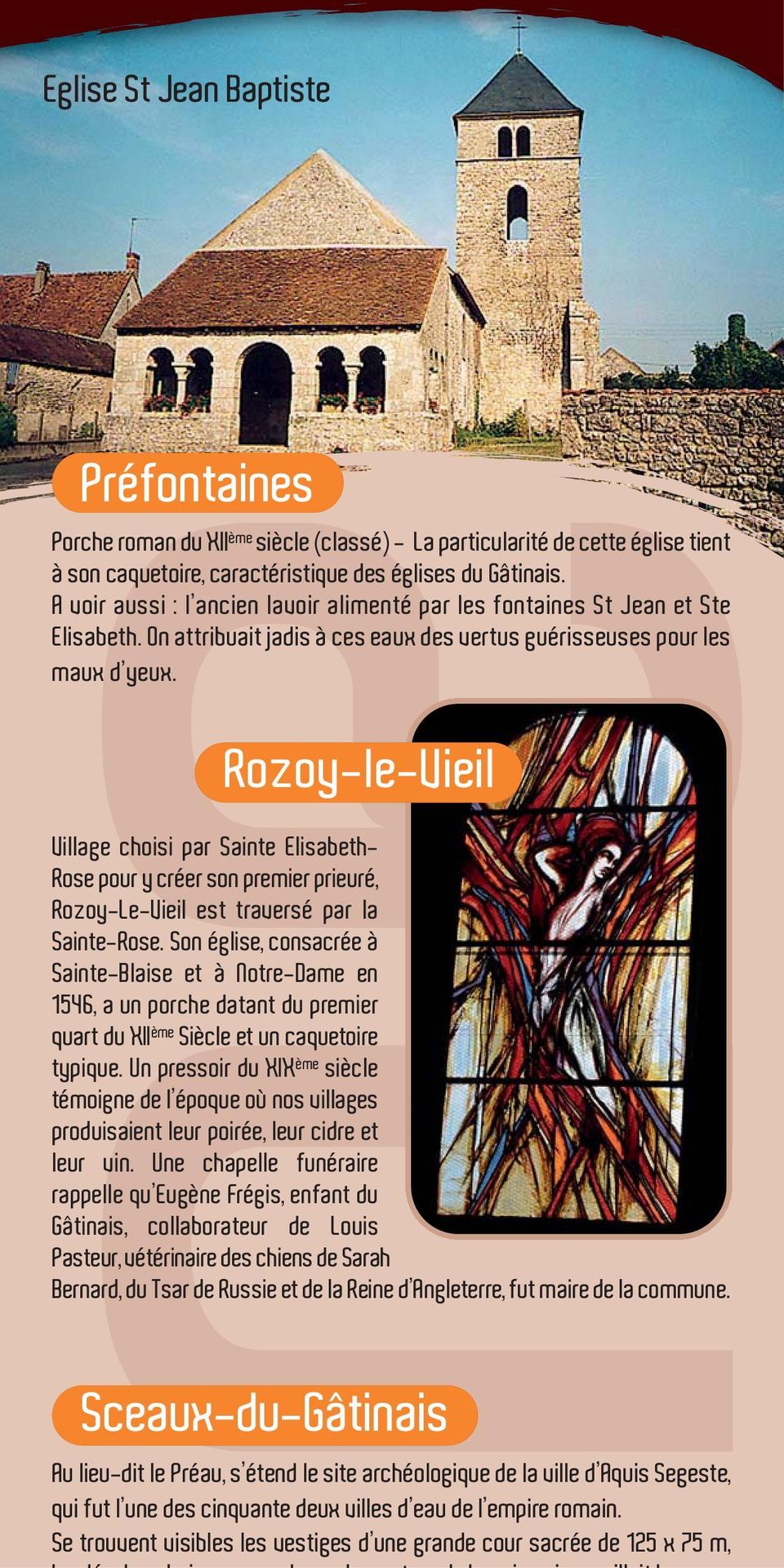 Rozoy-le-Vieil Village choisi par Sainte Elisabeth- Rose pour y créer son premier prieuré, Rozoy-Le-Vieil est traversé par la Sainte-Rose.