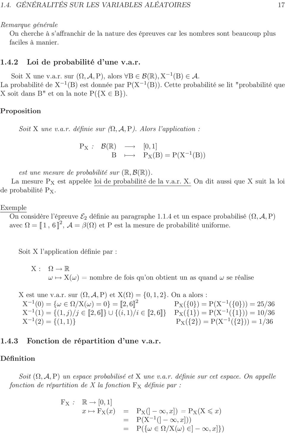 Proposition Soit X une v.a.r. définie sur (Ω, A, P). Alors l application : P X : B(R) [0, 1] B P X (B) = P(X 1 (B)) est une mesure de probabilité sur (R, B(R)).