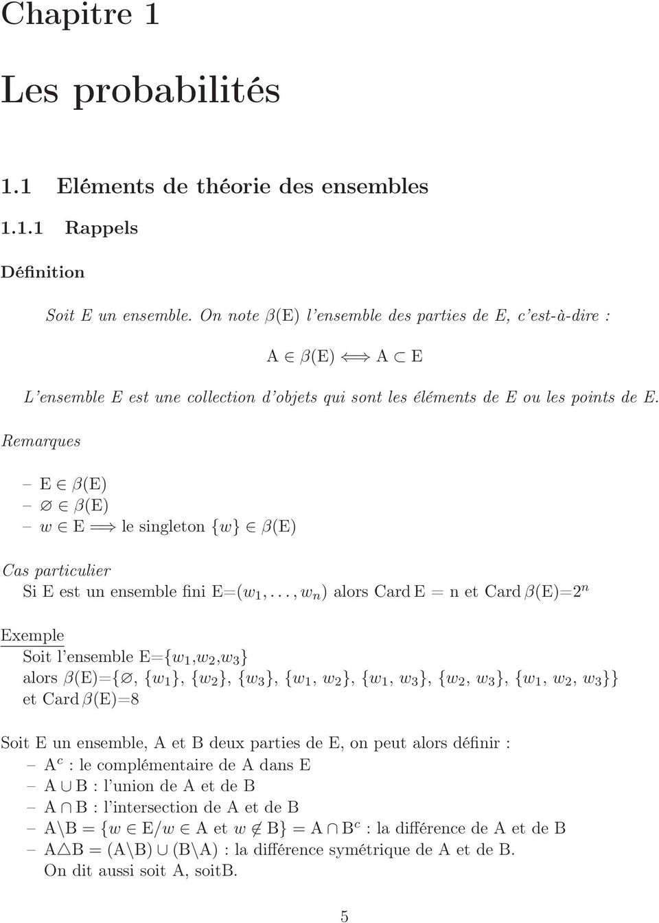Remarques E β(e) β(e) w E = le singleton {w} β(e) Cas particulier Si E est un ensemble fini E=(w 1,.