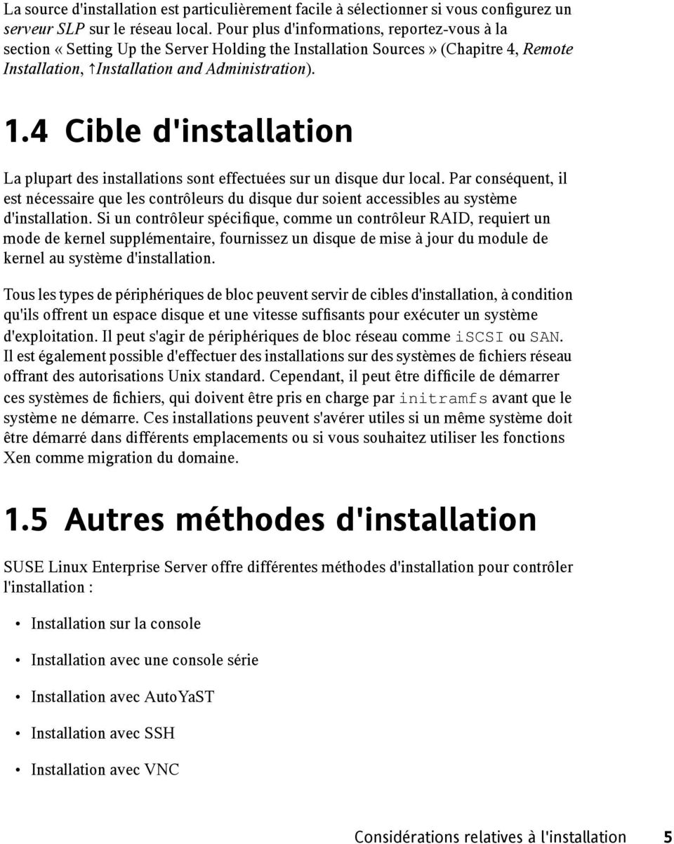 4 Cible d'installation La plupart des installations sont effectuées sur un disque dur local.