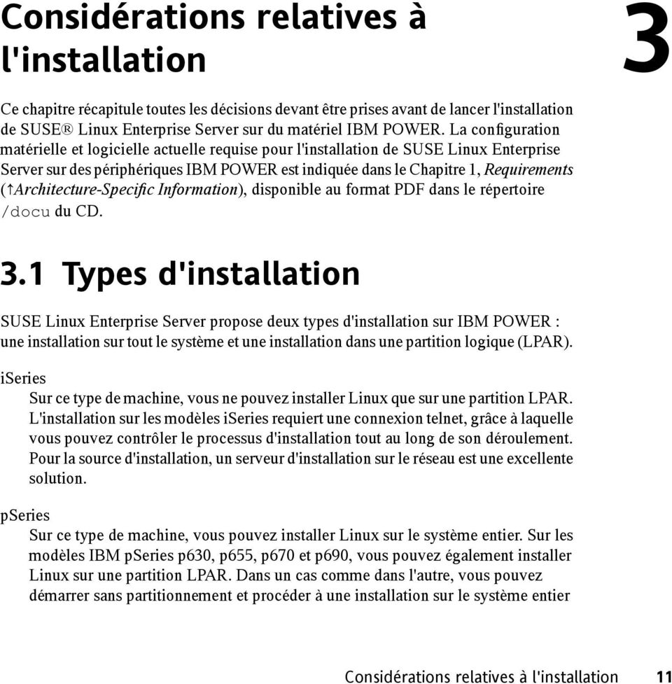 Architecture-Specific Information), disponible au format PDF dans le répertoire /docu du CD. 3.