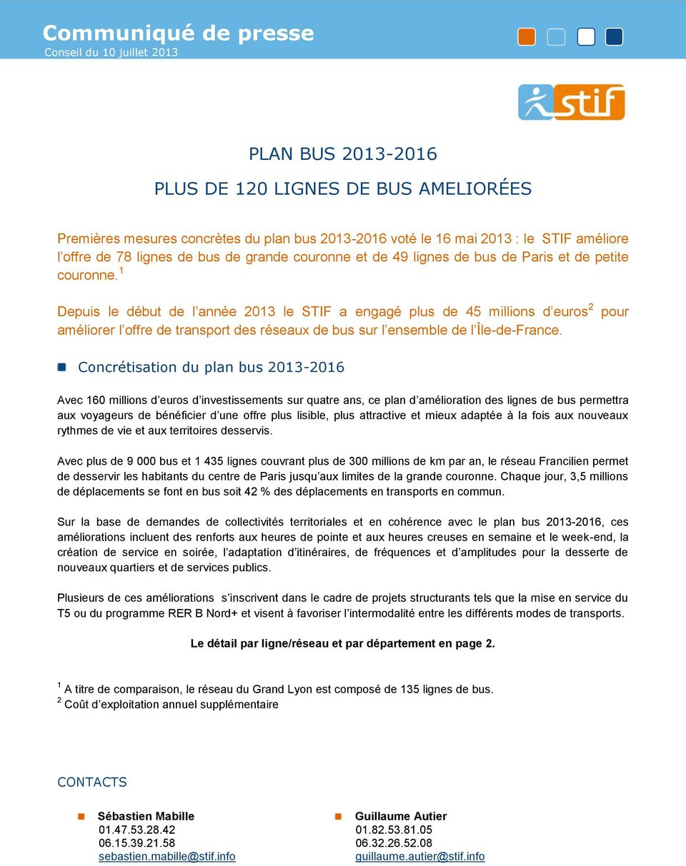 1 Depuis le début de l année 2013 le STIF a engagé plus de 45 millions d euros 2 améliorer l offre de transport des réseaux de bus sur l ensemble de l Île-de-France.