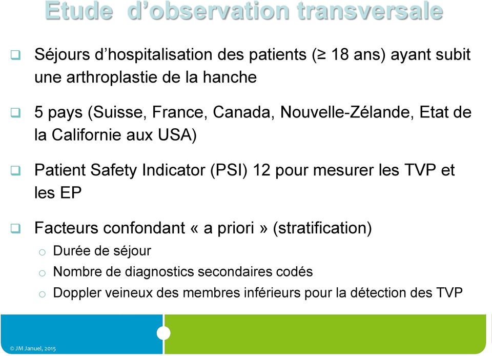 Indicator (PSI) 12 pour mesurer les TVP et les EP Facteurs confondant «a priori» (stratification) o Durée de
