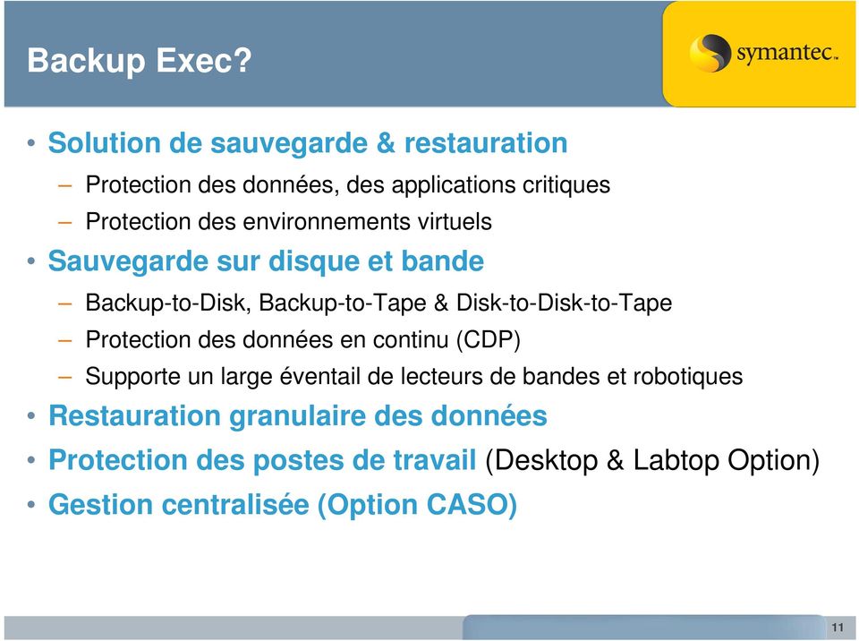 environnements virtuels Sauvegarde sur disque et bande Backup-to-Disk, Backup-to-Tape & Disk-to-Disk-to-Tape