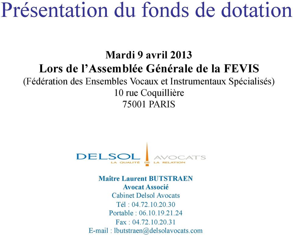 75001 PARIS Maître Laurent BUTSTRAEN Avocat Associé Cabinet Delsol Avocats Tél : 04.72.