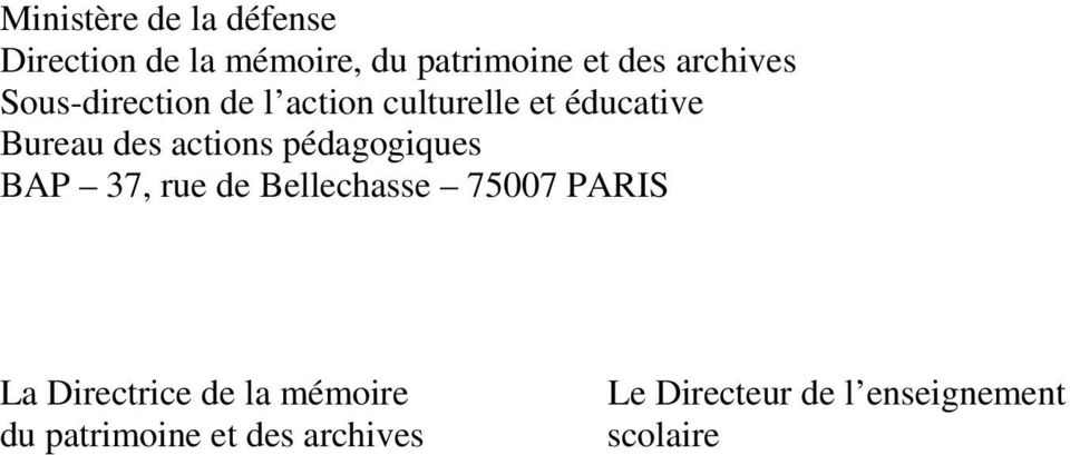 actions pédagogiques BAP 37, rue de Bellechasse 75007 PARIS La Directrice