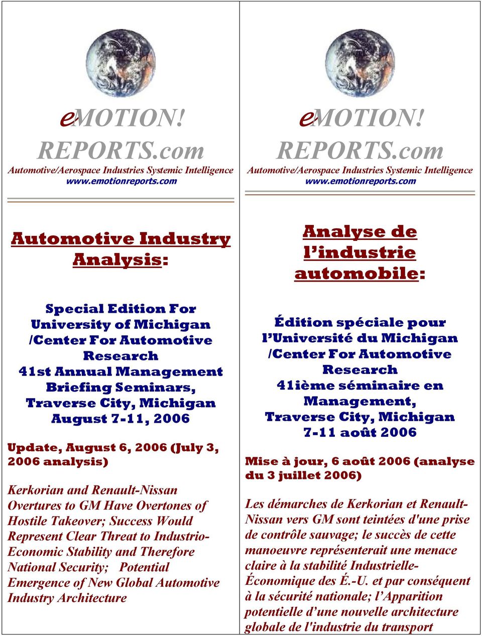 Update, August 6, 2006 (July 3, 2006 analysis) Kerkorian and Renault-Nissan Overtures to GM Have Overtones of Hostile Takeover; Success Would Represent Clear Threat to Industrio- Economic Stability