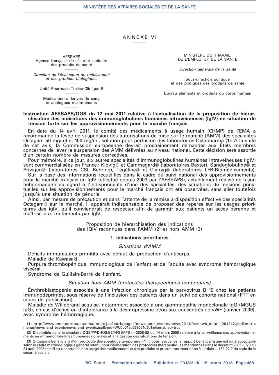 produits du corps humain Instruction AFSSAPS/DGS du 12 mai 2011 relative à l actualisation de la proposition de hiérarchisation des indications des immunoglobulines humaines intraveineuses (lglv) en