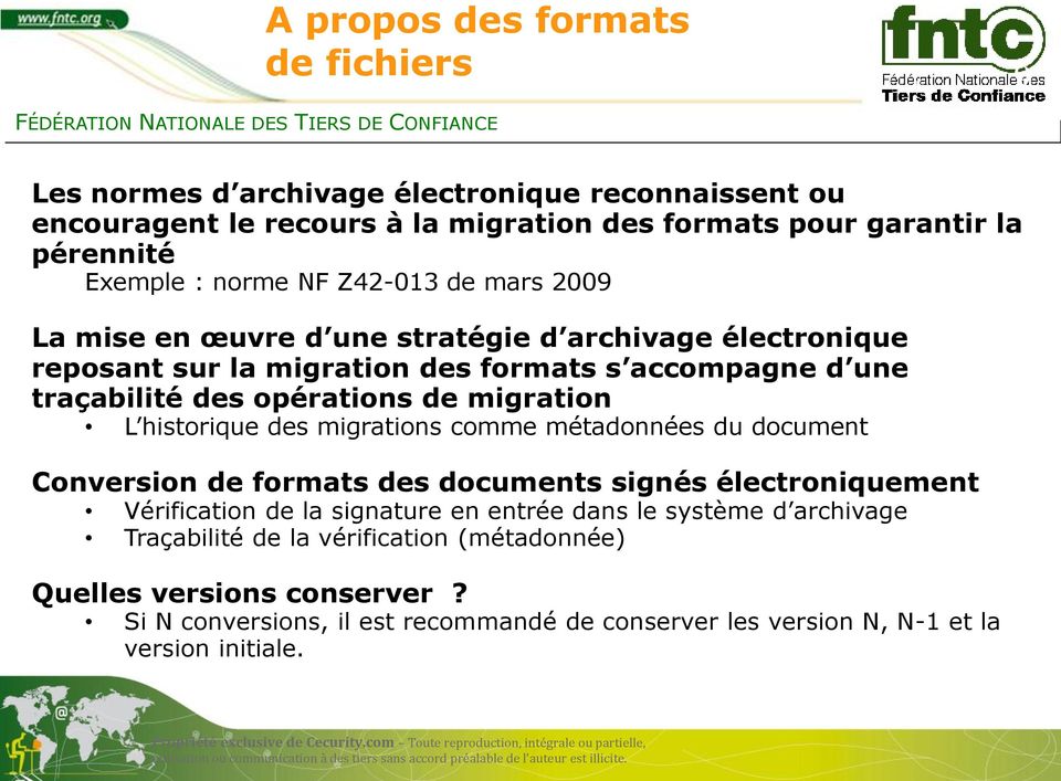 migration L historique des migrations comme métadonnées du document Conversion de formats des documents signés électroniquement Vérification de la signature en entrée dans le