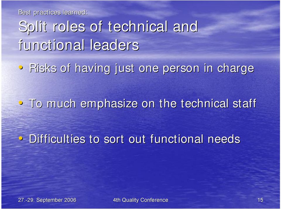 To much emphasize on the technical staff Difficulties to sort