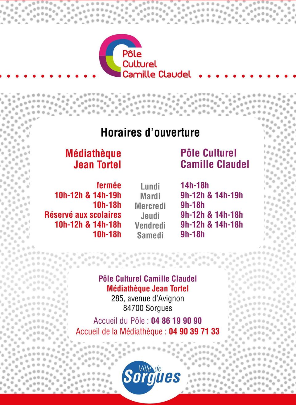 9h- 9h-12h & 14h- 9h-12h & 14h- 9h- Pôle Culturel Camille Claudel Médiathèque Jean Tortel 285, avenue d