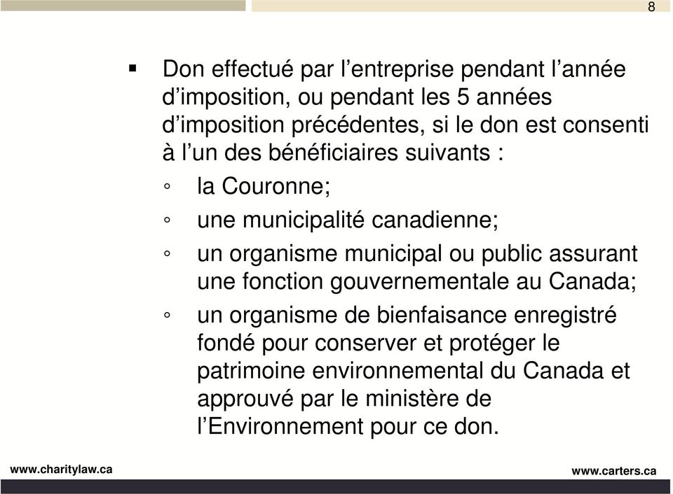 municipal ou public assurant une fonction gouvernementale au Canada; un organisme de bienfaisance enregistré fondé