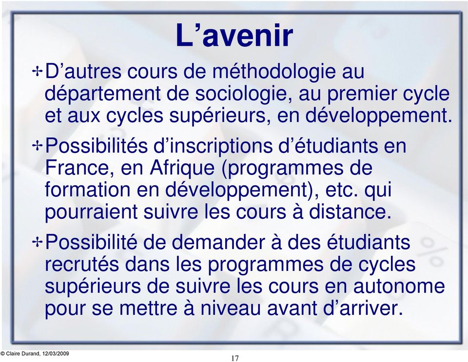 cpossibilités d inscriptions d étudiants en France, en Afrique (programmes de formation en développement), etc.
