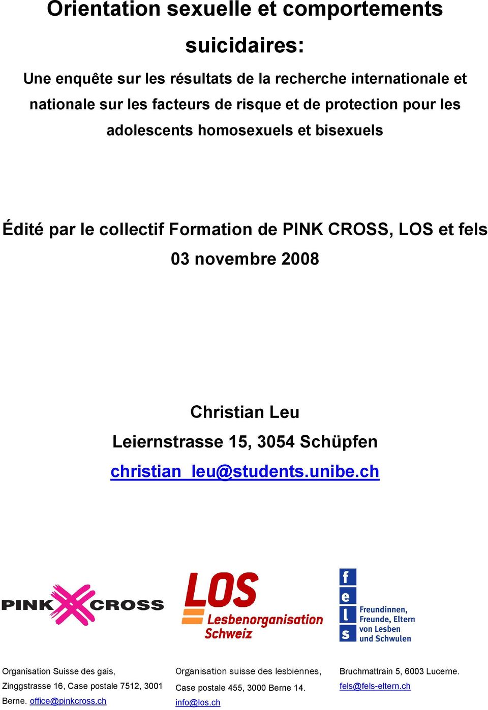 Leiernstrasse 15, 3054 Schüpfen christian_leu@students.unibe.ch Organisation Suisse des gais, Zinggstrasse 16, Case postale 7512, 3001 Berne.