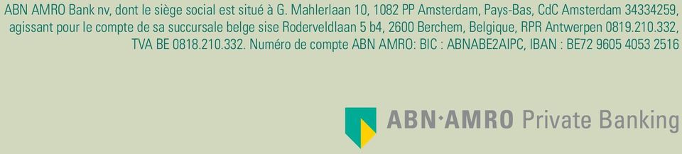 compte de sa succursale belge sise Roderveldlaan 5 b4, 2600 Berchem, Belgique, RPR