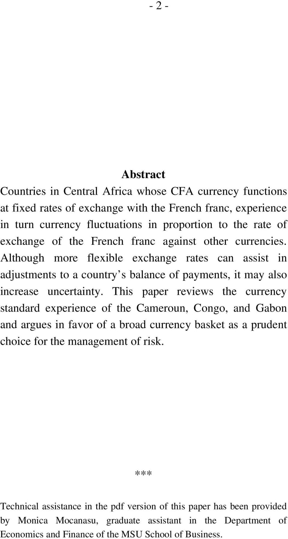 Although more flexible exchange rates can assist in adjustments to a country s balance of payments, it may also increase uncertainty.