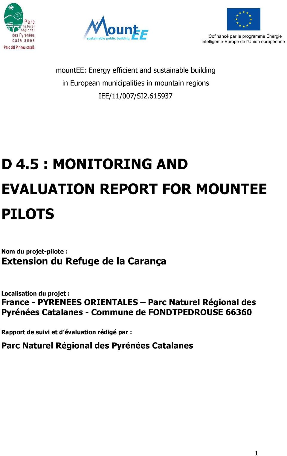 5 : MONITORING AND EVALUATION REPORT FOR MOUNTEE PILOTS Nom du projet-pilote : Extension du Refuge de la Carança