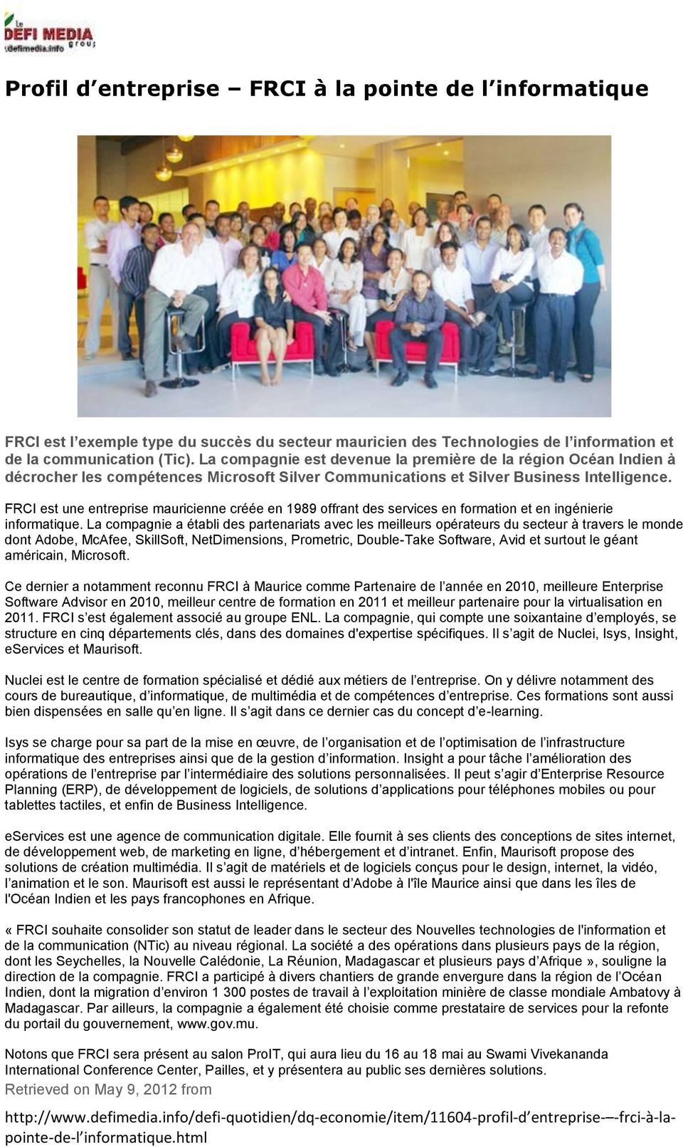 FRCI est une entreprise mauricienne créée en 1989 offrant des services en formation et en ingénierie informatique.