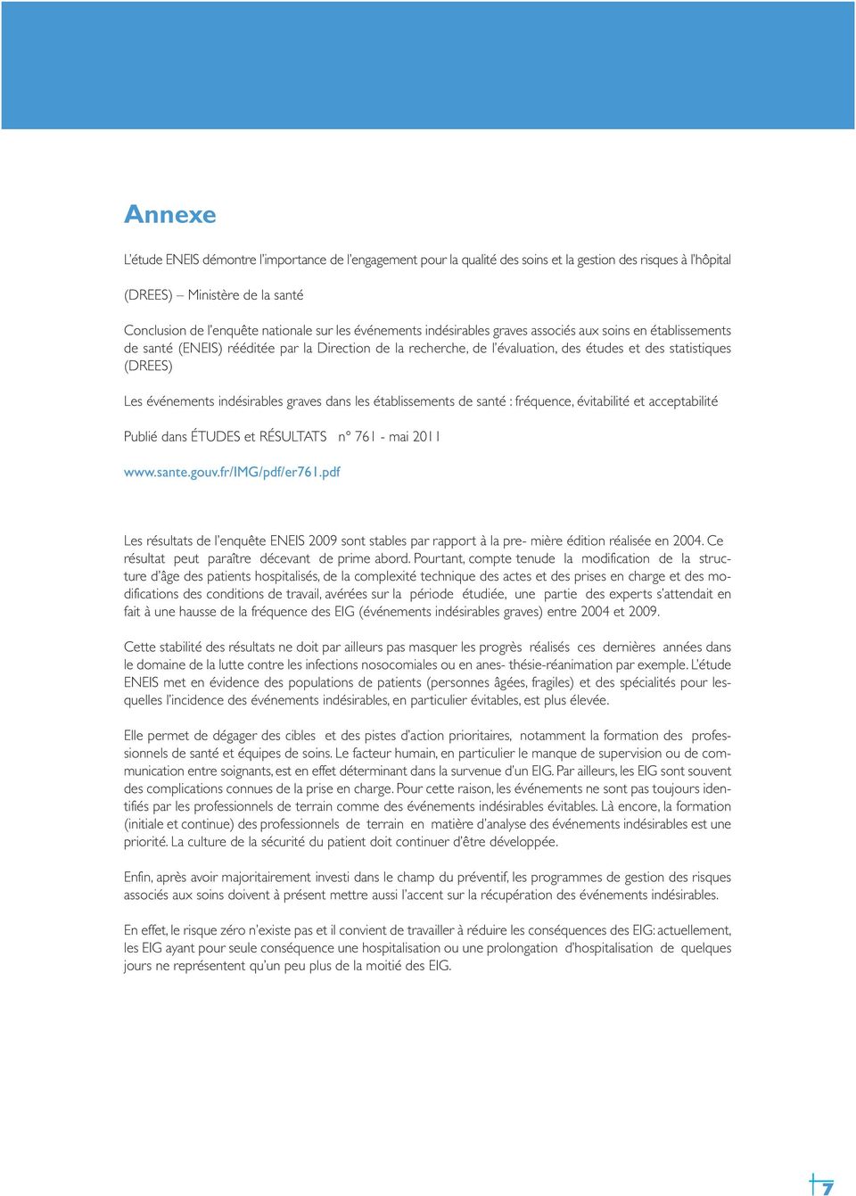 indésirables graves dans les établissements de santé : fréquence, évitabilité et acceptabilité Publié dans ÉTUDES et RÉSULTATS n 761 - mai 2011 www.sante.gouv.fr/img/pdf/er761.
