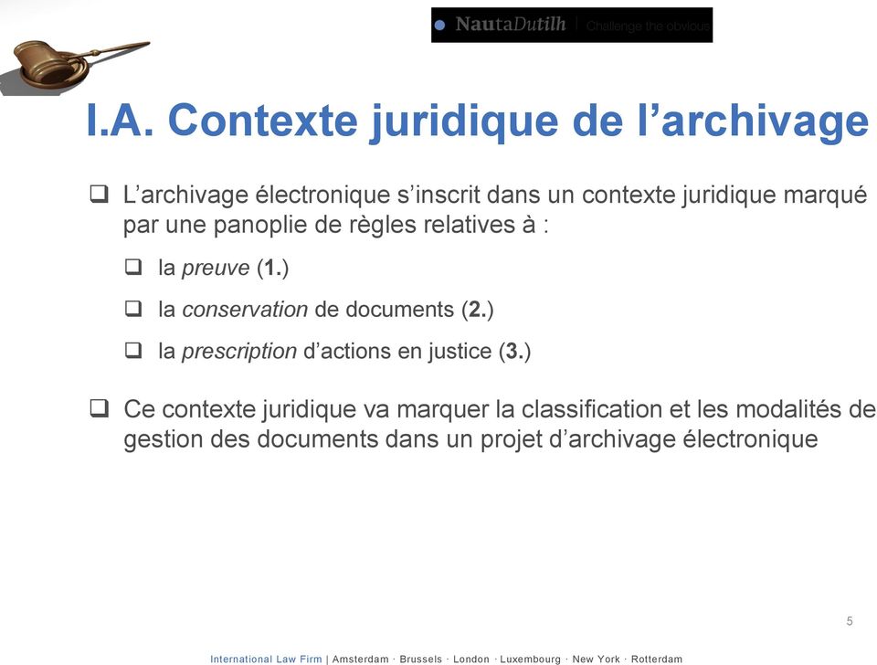 ) la conservation de documents (2.) la prescription d actions en justice (3.
