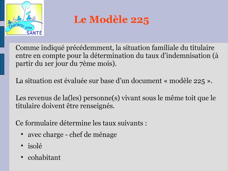 La situation est évaluée sur base d un document «modèle 225».
