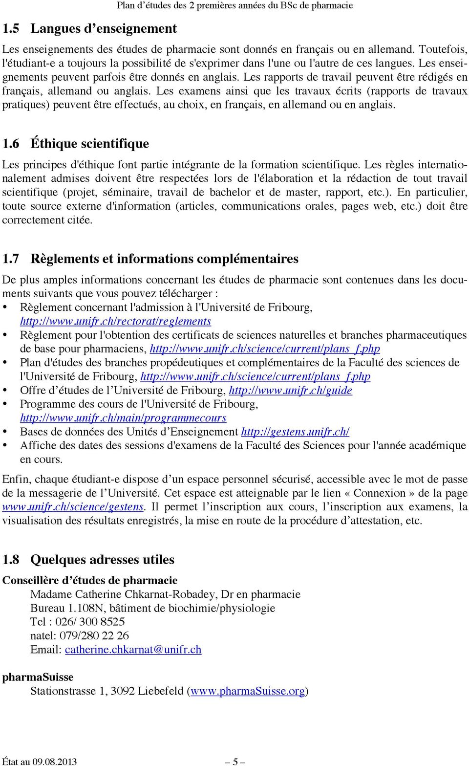 Les rapports de travail peuvent être rédigés en français, allemand ou anglais.