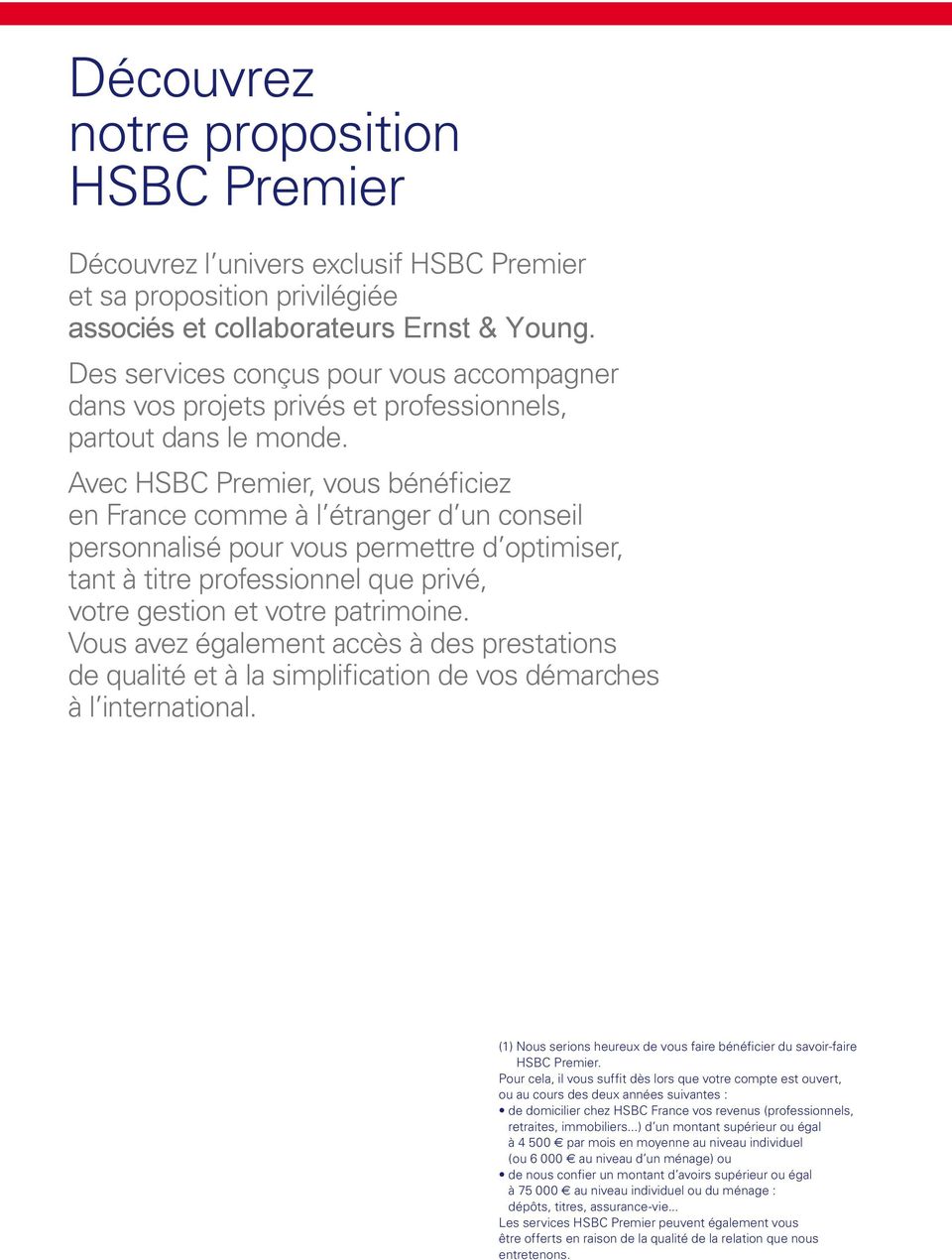 Avec HSBC Premier, vous bénéficiez en France comme à l étranger d un conseil personnalisé pour vous permettre d optimiser, tant à titre professionnel que privé, votre gestion et votre patrimoine.
