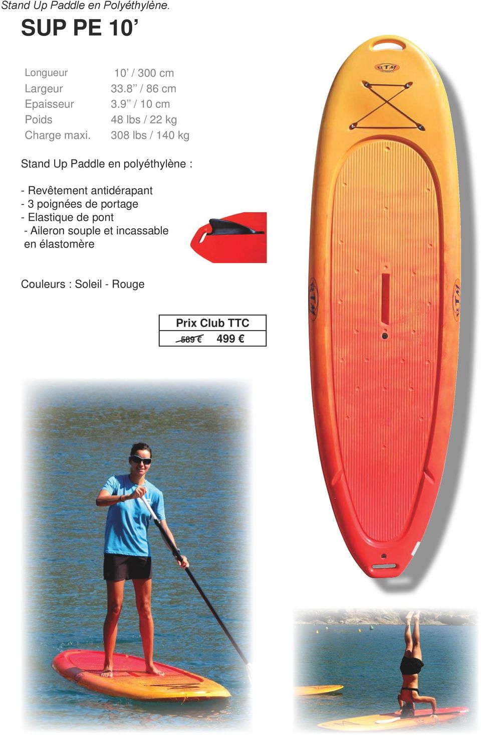 308 lbs / 140 kg Stand Up Paddle en polyéthylène : - Revêtement antidérapant - 3