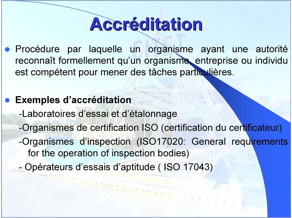 Exemples d accréditation -Laboratoires d essai et d étalonnage -Organismes de certification ISO (certification du