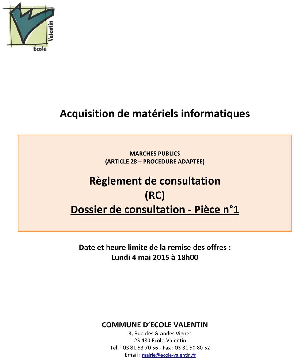 remise des offres : Lundi 4 mai 2015 à 18h00 COMMUNE D ECOLE VALENTIN 3, Rue des Grandes