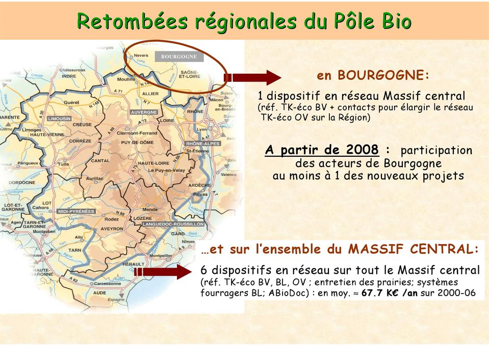 Bourgogne au moins à 1 des nouveaux projets et sur l ensemble du MASSIF CENTRAL: 6 dispositifs en réseau sur tout le