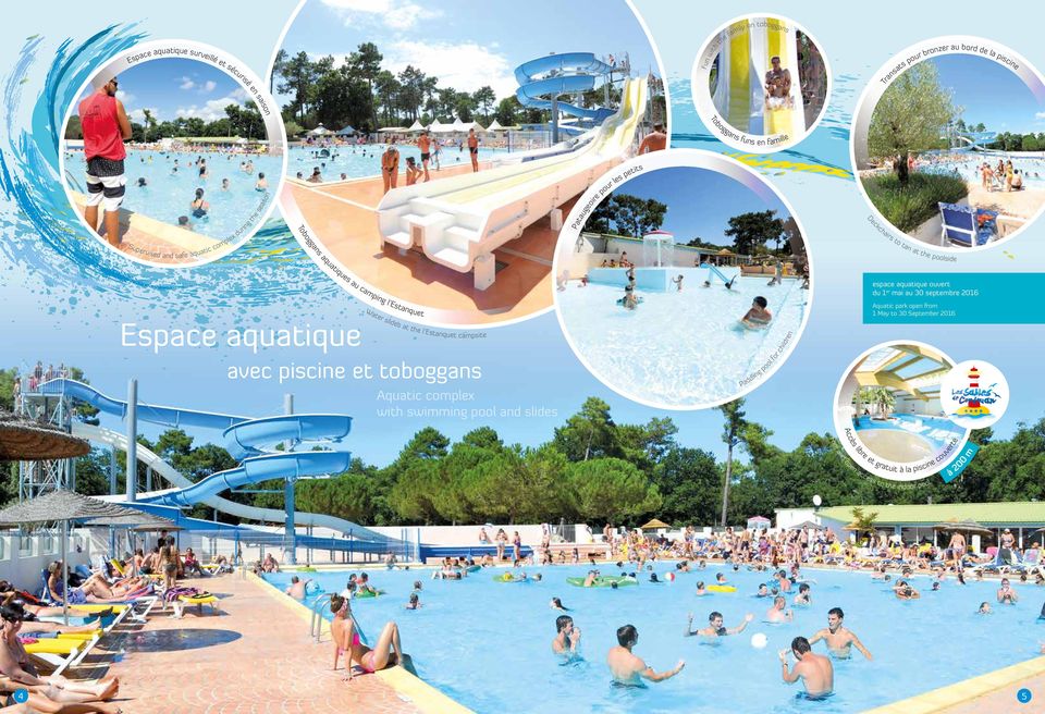 ouvert du 1 er mai au 30 septembre 2016 Water slides at the l Estanquet campsite Espace aquatique avec piscine et toboggans Aquatic complex with swimming pool and