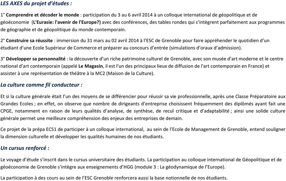 2 Construire sa réussite : immersion du 31 mars au 02 avril 2014 à l ESC de Grenoble pour faire appréhender le quotidien d un étudiant d une Ecole Supérieur de Commerce et préparer au concours d