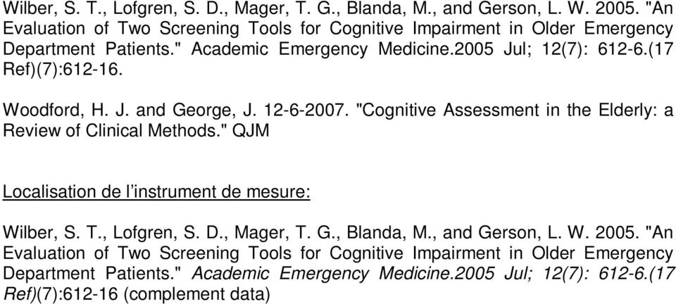 (17 Ref)(7):612-16. Woodford, H. J. and George, J. 12-6-2007. "Cognitive Assessment in the Elderly: a Review of Clinical Methods.