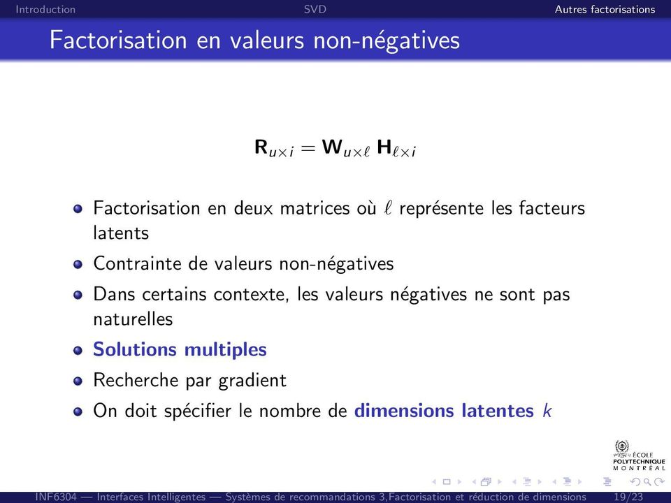 facteurs latents Contrainte de valeurs non-négatives Dans certains contexte, les valeurs négatives ne sont