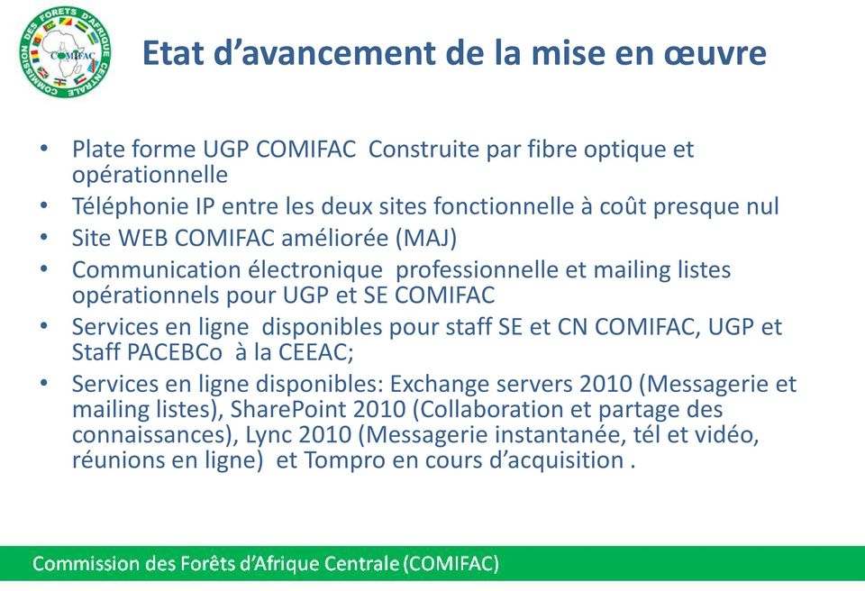 ligne disponibles pour staff SE et CN COMIFAC, UGP et Staff PACEBCo à la CEEAC; Services en ligne disponibles: Exchange servers 2010 (Messagerie et mailing