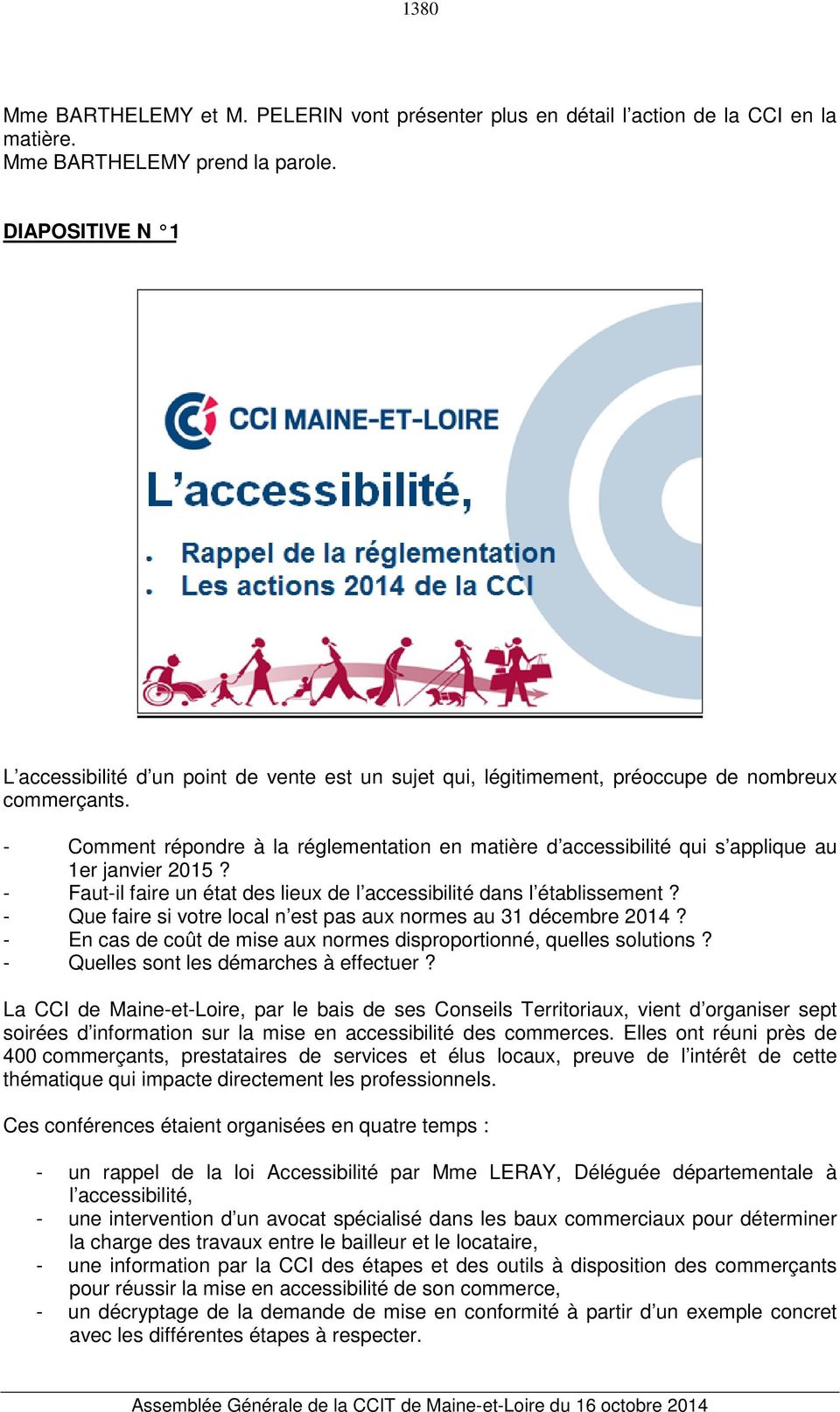 - Comment répondre à la réglementation en matière d accessibilité qui s applique au 1er janvier 2015? - Faut-il faire un état des lieux de l accessibilité dans l établissement?
