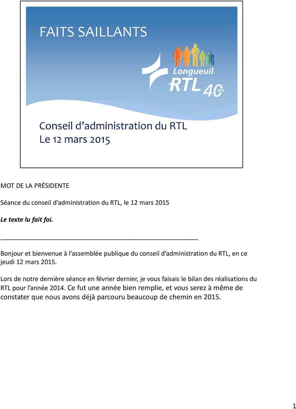 Lors de notre dernière séance en février dernier, je vous faisais le bilan des réalisations du RTL pour l année