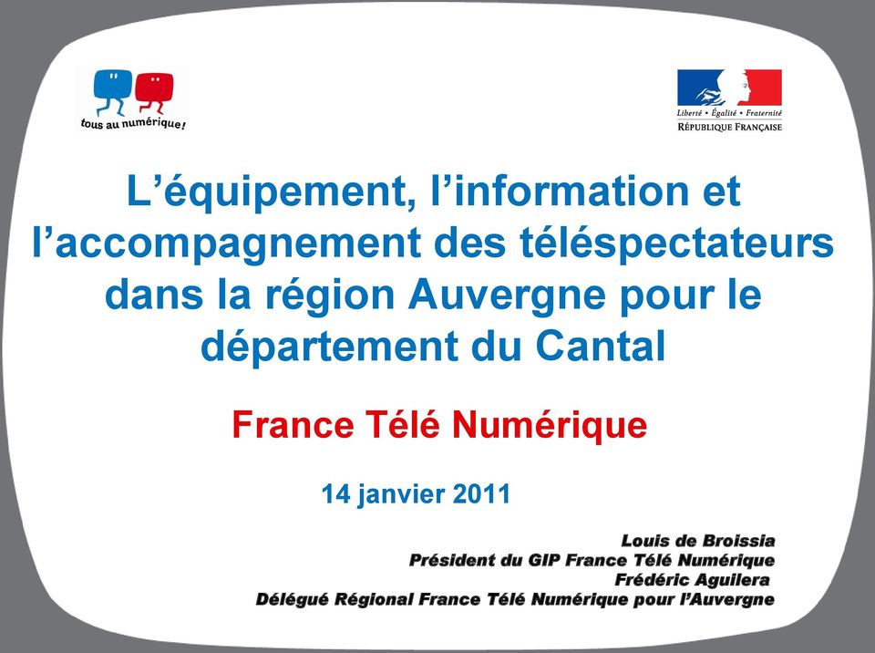 14 janvier 2011 Louis de Broissia Président du GIP France Télé Numérique