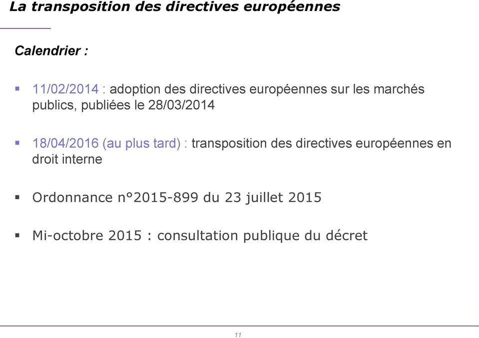 (au plus tard) : transposition des directives européennes en droit interne
