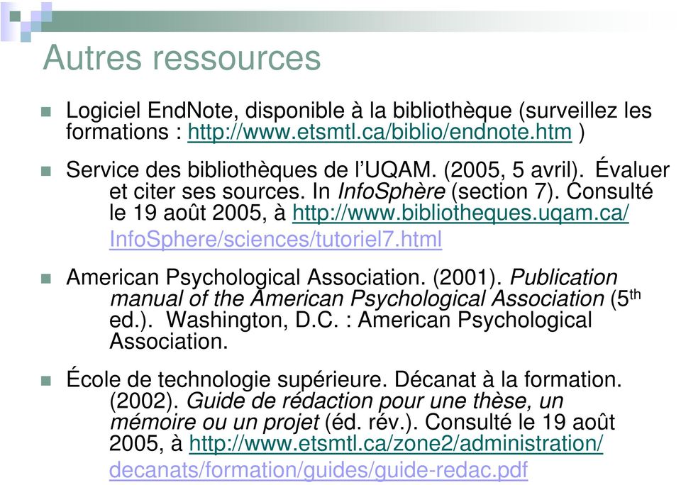 (2001). Publication manual of the American Psychological Association (5 th ed.). Washington, D.C. : American Psychological Association. École de technologie supérieure.