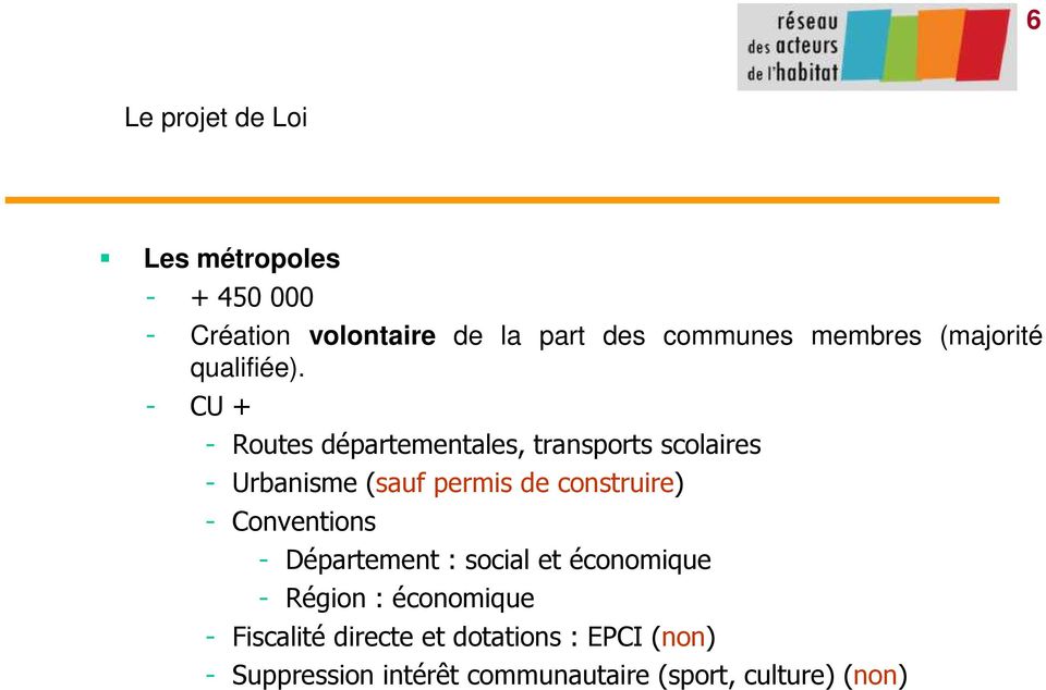 - CU + - Routes départementales, transports scolaires - Urbanisme (sauf permis de construire)