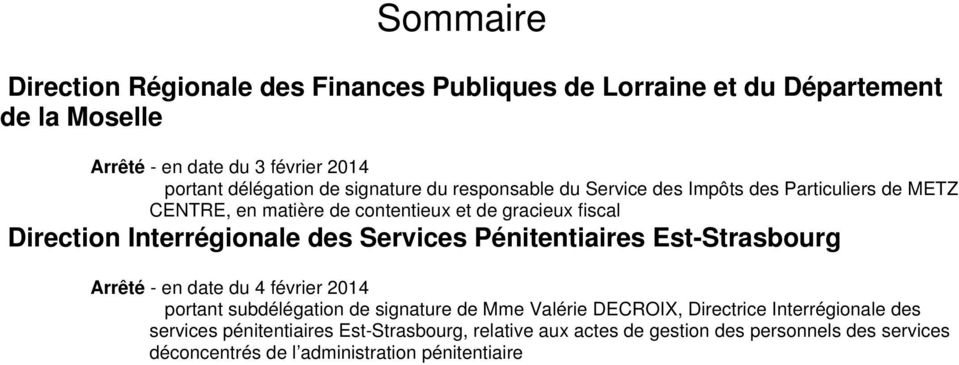 des Services Pénitentiaires Est-Strasbourg Arrêté - en date du 4 février 2014 portant subdélégation de signature de Mme Valérie DECROIX, Directrice