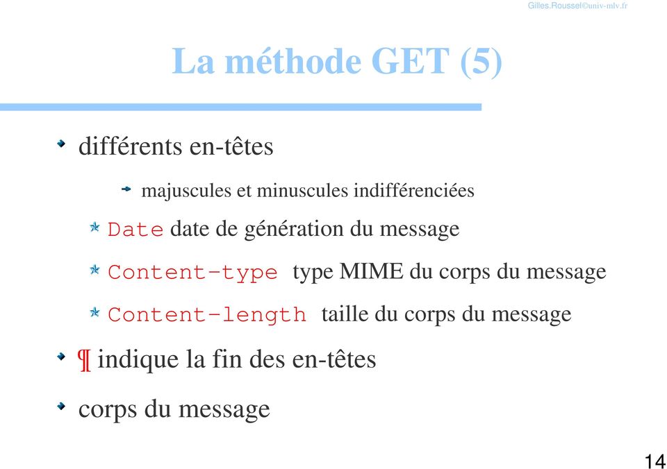 Content-type type MIME du corps du message Content-length